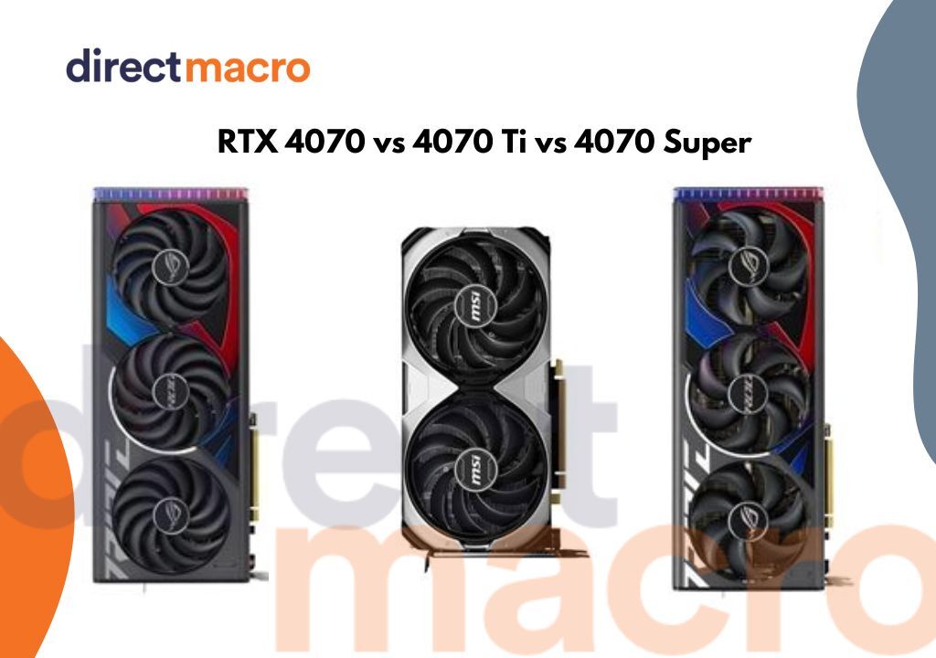 RTX 4070 vs 4070 Super or 4070 Ti